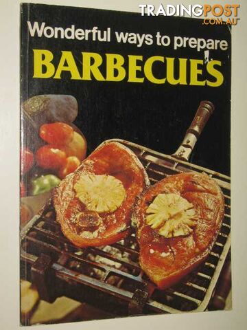 Wonderful Ways To Prepare Barbecues  - Halcomb Annette - 1983