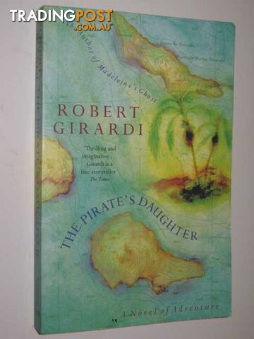 Pirate's Daughter : A Novel of Adventure - Girardi Robert - 1997