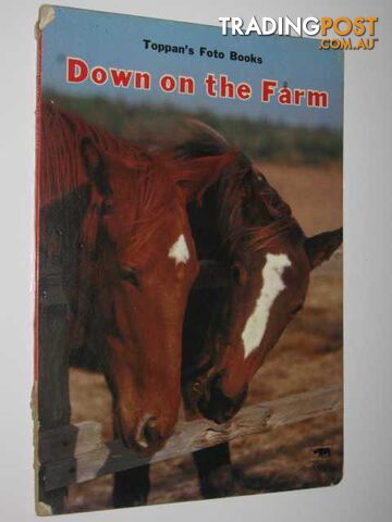 Down On The Farm - Toppan's Foto Books  - Author Not Stated - 1967