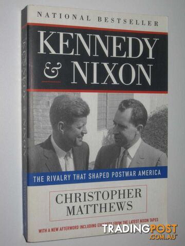 Kennedy & Nixon : The Rivalry that shaped Postwar America  - Matthews Christopher - 1996