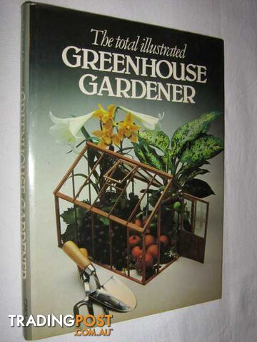 The Total Illustrated Gardener  - Author Not Stated - 1979