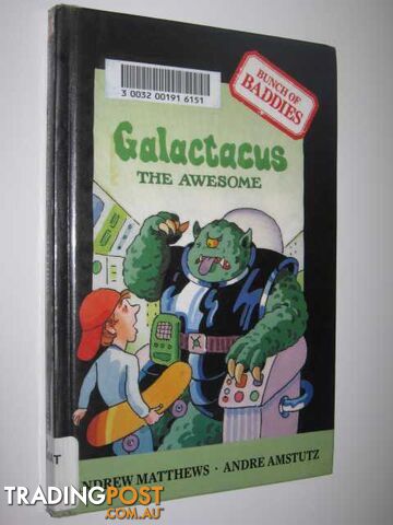 Galactacus the Awesome - Bunch of Baddies Series - Matthews Andrew & Amstutz,...
