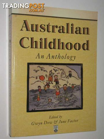 Australian Childhood : An Anthology  - Dow Gwyneth M. & Factor, June - 1991