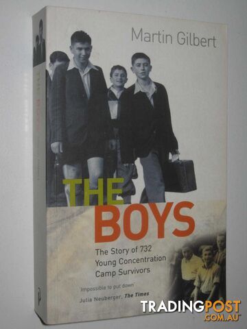 The Boys : The Story of 732 Young Concentration Camp Survivors  - Gilbert Martin - 2003