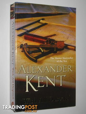With All Despatch - Richard Bolitho Series #10 - Kent Alexander - 2006