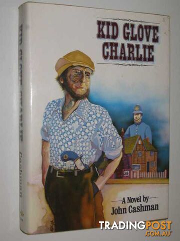 Kid Glove Charlie : A ballad of Charlie Peace (1832-1879) - Cashman John - 1977