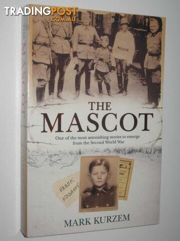 The Mascot : One of the Most Astonishing Stories to Emerge from the Second World War  - Kurzem Mark - 2007