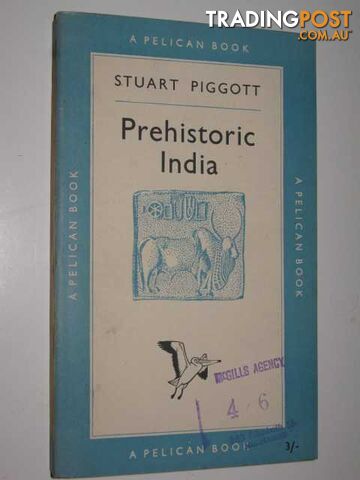 Prehistoric India to 1000 BC  - Piggott Stuart - 1952