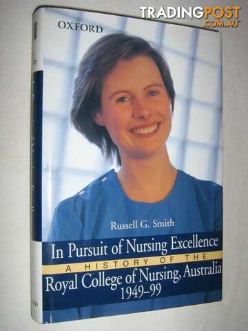 In Pursuit of Nursing Excellence : A History of The Royal College of Nursing,...