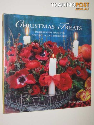 Christmas Treats : Inspirational Ideas For Decorative & Edible Gifts  - Eaton Fiona - 1997