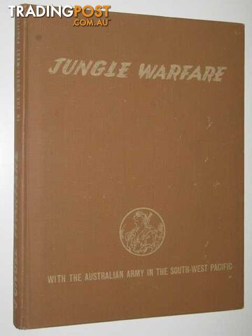 Jungle Warfare with the Australian Army in the South-West Pacific  - Author Not Stated - 1942