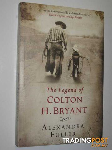 The Legend of Colton H. Bryant - Fuller Alexandra - 2008