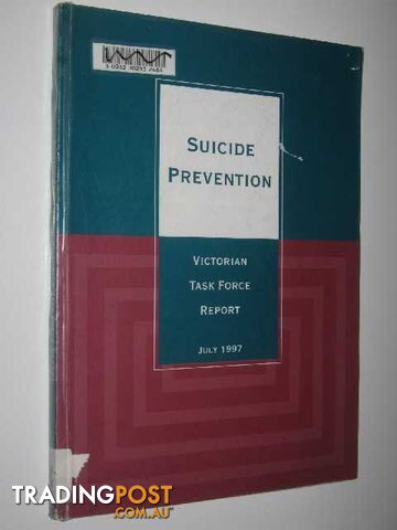 Suicide Prevention : Victorian Task Force Report July 1997 - Author Not Stated -...