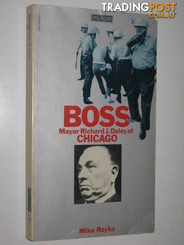 Boss: Mayor Richard J.Daley of Chicago - Royko Mike - 1972