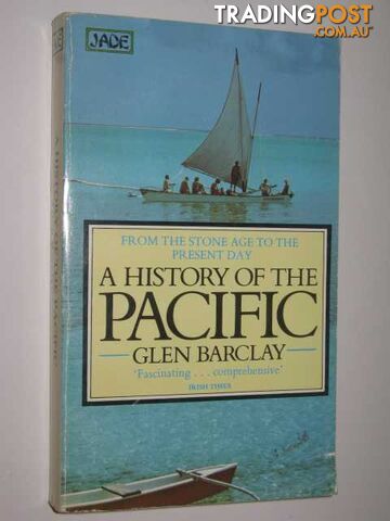 A History Of The Pacific From The Stone Age To The Present Day  - Barclay Glen - 1979