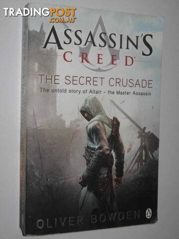 The Secret Crusade - Assassin's Creed Series #3  - Bowden Oliver - 2011