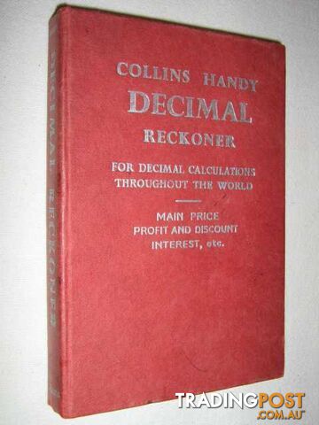 Handy Decimal Reckoner : Main Price Tables; Profit and Discount; Interest, Simple & Compound; Salary and Wages Conversion  - Author Not Stated - 1961