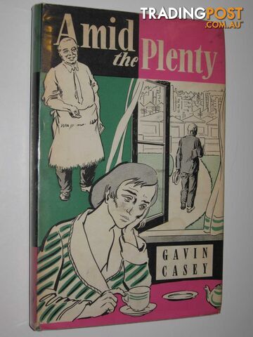Amid the Plenty - Casey Gavin - 1962