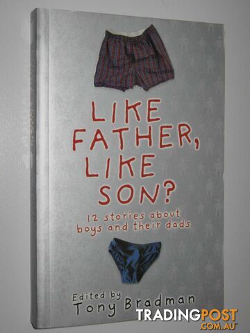 Like Father, Like Son? : 12 Stories About Boys and Their Dads - Bradman Tony -...
