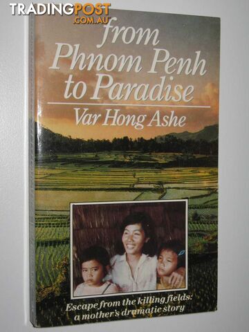 From Phnom Penh to Paradise : Escape from Cambodia  - Ashe Var Hong - 1988