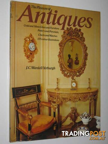 The Pleasure of Antiques  - Wardell-Yerburgh J. C. - 1974