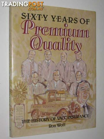 Sixty Years of Premium Quality : The History of VACC Insurance  - Woff Ron - 1989