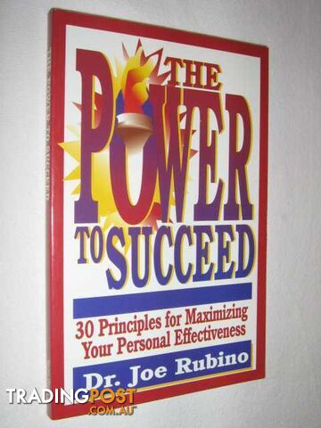 The Power to Succeed : 30 Principles for Maximizing Your Personal Effectiveness  - Rubino Dr. Joe - 2001