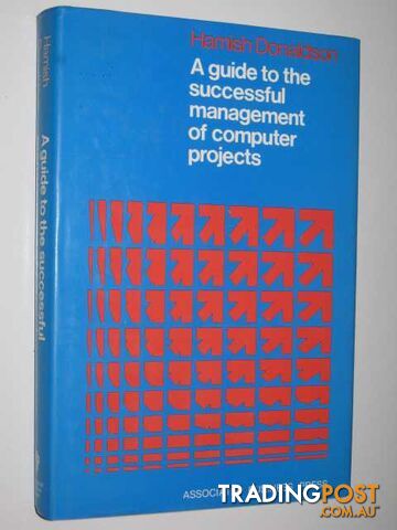 A Guide To The Successful Management Of Computer Projects  - Donaldson Hamish