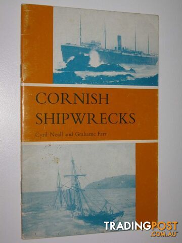 Cornish Shipwrecks  - Noall Cyril & Farr, Grahame - No date