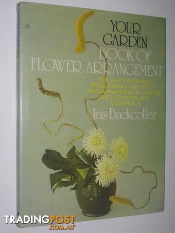 Your Garden : Book of Flower Arrangement  - Backcoller Iris - 1974