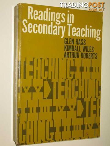 Readings in Secondary Teaching  - Hass Glen & Wiles, Kimball & Roberts, Arthur - 1970