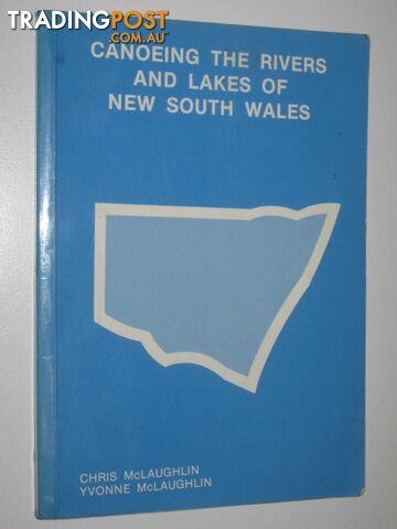 Canoeing the Rivers and Lakes of New South Wales  - McLaughlin Chris + Yvonne - 1986