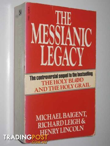 The Messianic Legacy - Baigent Michael & Leigh, Richard & Lincoln, Henry - 1987