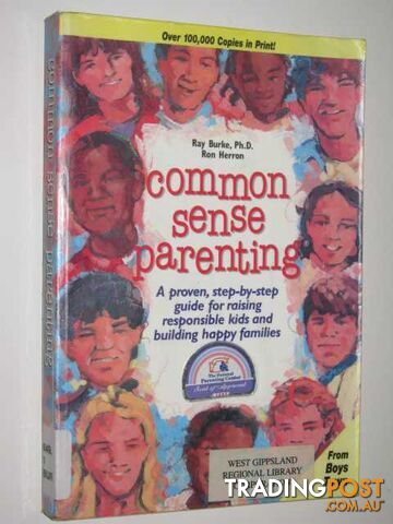Common Sense Parenting : A Proven, Step-by-step Guide for Raising Responsible...