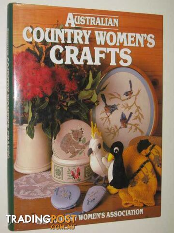 Australian Country Women's Crafts  - The Country Women's Association - 1986