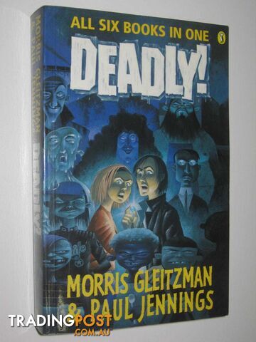 Deadly!: All Six Books in One - Gleitzman Morris & Jennings, Paul - 2002