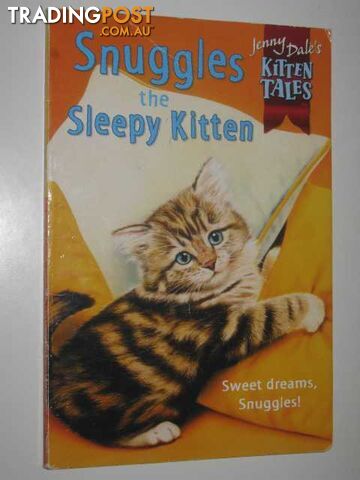 Snuggles the Sleepy Kitten - Kitten Tales Series  - Dale Jenny - 2001
