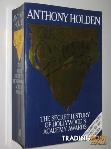 The Oscars : The Secret History of Hollywood's Academy Awards  - Holden Anthony - 1994