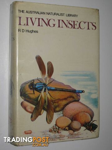 Living Insects - Australian Naturalist Library Series - Hughes R. D. - 1975