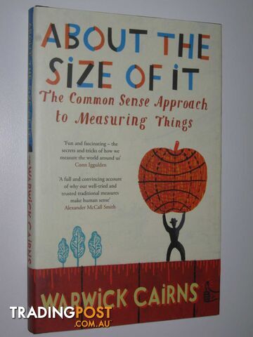 About The Size Of It : The Common Sense Approach To Measuring Things  - Cairns Warwick - 2007
