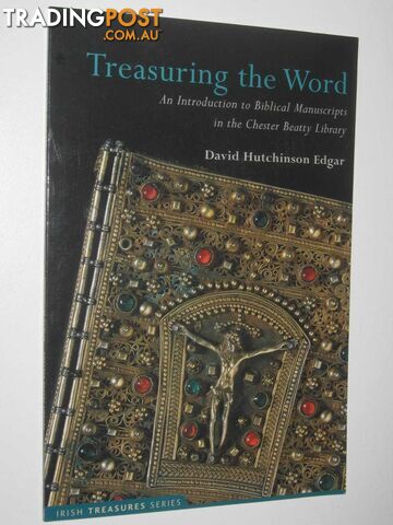 Treasuring The World : An Introduction To biblical Manuscripts In the Chester Beauty Library  - Edgar David Hutchinson - 2003