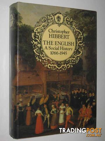 The English: A Social History 1066-1945  - Hibbert Christopher - 1989