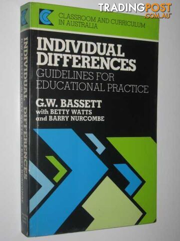 Individual Differences: Guidelines for Educational Practice : Classroom and Curriculum in Australia  - Bassett G. W. - 1978