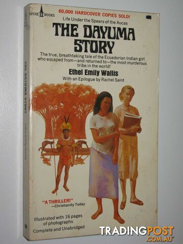 The Dayuma Story : Life Under Auca Spears  - Wallis Ethel Emily - 1972
