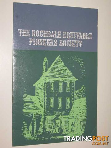 The Rochdale Equitable Pioneers Socity : An Illustrated Souvenir  - Author Not Stated - 1967