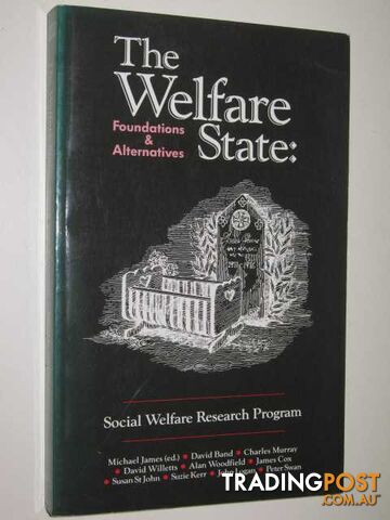 The Welfare State : Foundations and Alternatives  - James Michael - 1989