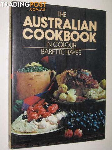 The Australian Cookbook In Colour  - Hayes Babette - 1978