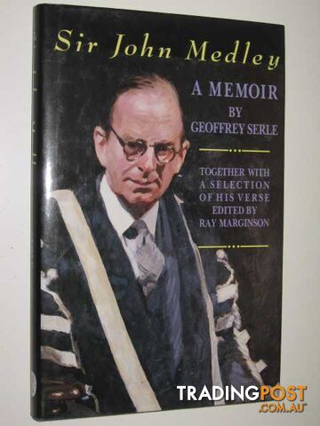 Sir John Medley : A Memoir - Serle Geoffrey - 1993