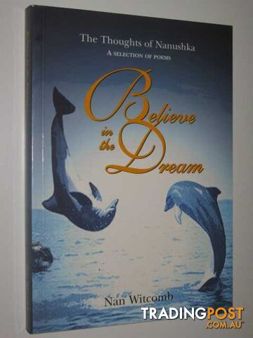 Believe in the Dream : The Thoughts of Nanushka  - Witcomb Nan - 1999