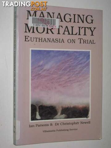 Managing Mortality : Euthanasia On Trial  - Parsons Ian & Newell, Christopher - 1996